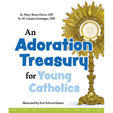 An Adoration Treasury for Young Catholics