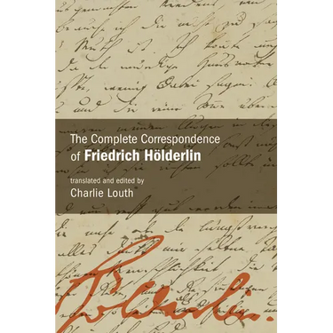The Complete Correspondence of Friedrich Hölderlin