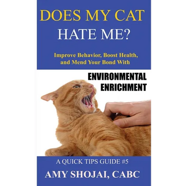 Does My Cat Hate Me?: Improve Behavior, Boost Health, and Mend Your Bond with Environmental Enrichment