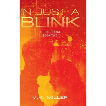 In Just A Blink: The Betrayal: Book Two