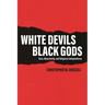 White Devils, Black Gods: Race, Masculinity, and Religious Codependency