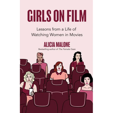 Girls on Film: Lessons from a Life of Watching Women in Movies (Filmmaking, Life Lessons, Film Analysis) (Birthday Gift for Her)