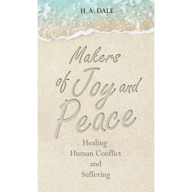Makers of Joy and Peace: Healing Human Conflict and Suffering