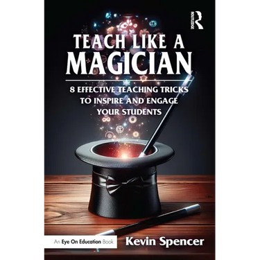 Teach Like a Magician: 8 Effective Teaching Tricks to Inspire and Engage Your Students