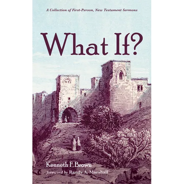 What If?: A Collection of First-Person, New Testament Sermons