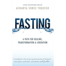 Fasting: A Path for Healing, Transformation & Liberation