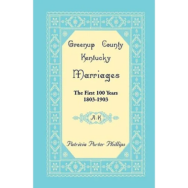 Greenup County, Kentucky Marriages, The First 100 Years, 1803-1903, A-K