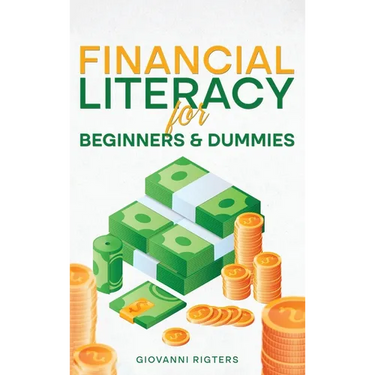 Financial Literacy for Beginners & Dummies