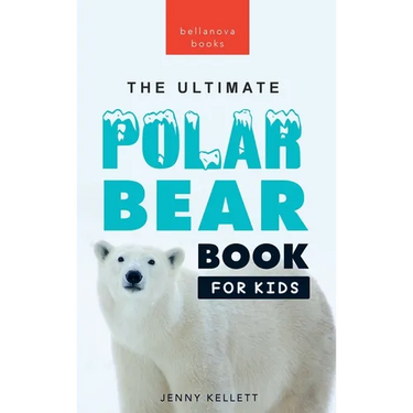 Polar Bears: The Ultimate Polar Bear Book for Kids:100+ Polar Bear Facts, Photos, Quiz & More