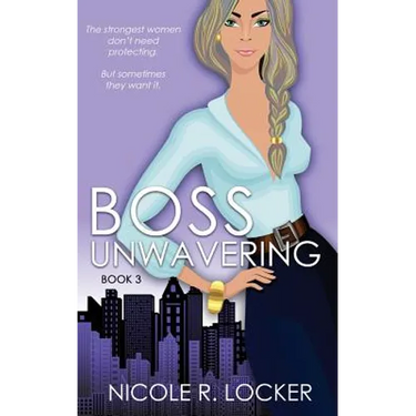 Boss Unwavering: An Enemies to Lovers Romance