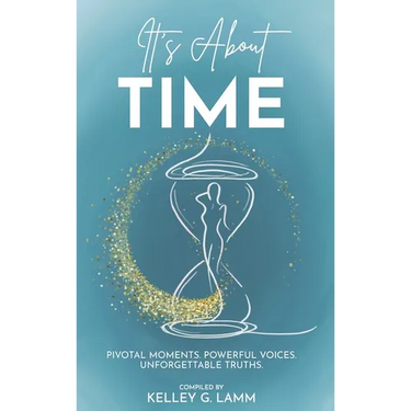 It's About TIME: Pivatol Moments, Powerful Voices, Unforgettable Truths