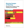 Moving Images of Eternity: George Grant's Critique of Time, Teaching, and Technology