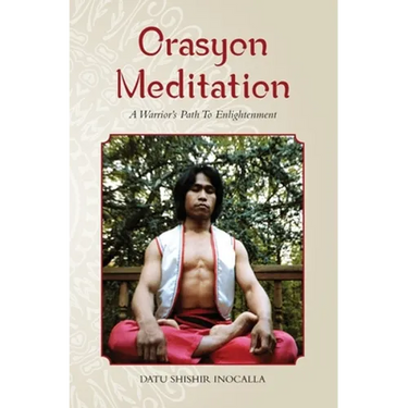 Orasyon Meditation: A Warrior's Path To Enlightenment