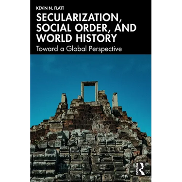 Secularization, Social Order, and World History: Toward a Global Perspective