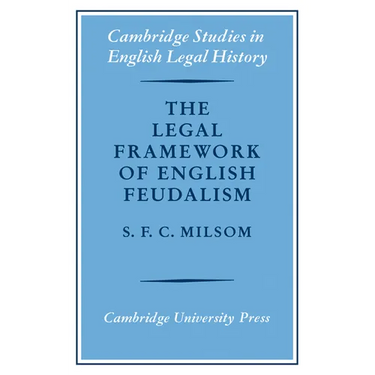 The Legal Framework of English Feudalism: The Maitland Lectures Given in 1972