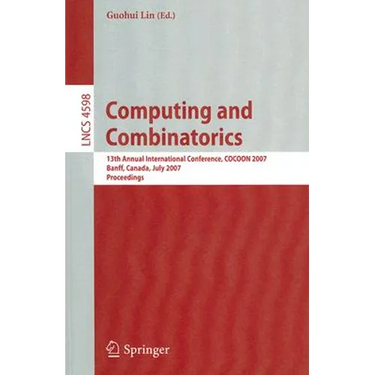 Computing and Combinatorics: 13th Annual International Conference, Cocoon 2007, Banff, Canada, July 16-19, 2007, Proceedings