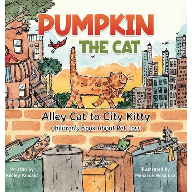 Pumpkin the Cat - Alley Cat to City Kitty: Children's Book About Pet Loss