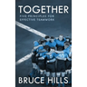 Together: Five Enduring Principles for Effective Teamwork