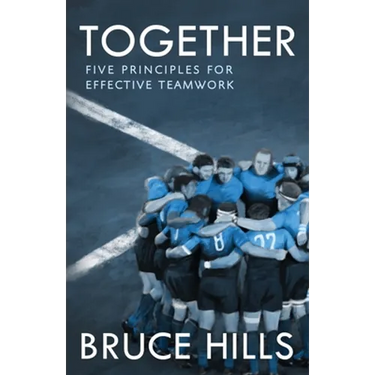 Together: Five Enduring Principles for Effective Teamwork