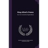 King Alfred's Poems: Now First Turned Into English Metres
