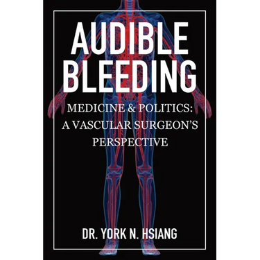 Audible Bleeding: Medicine & Politics: A Vascular Surgeon's Perspective