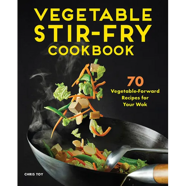 Vegetable Stir-Fry Cookbook: 70 Vegetable-Forward Recipes for Your Wok