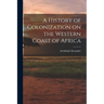 A History of Colonization on the Western Coast of Africa