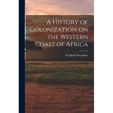A History of Colonization on the Western Coast of Africa