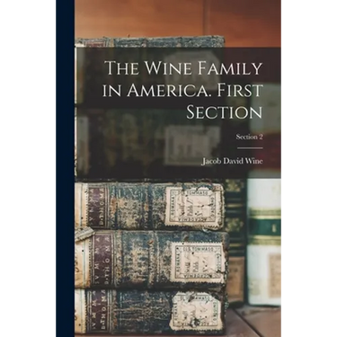 The Wine Family in America. First Section; Section 2