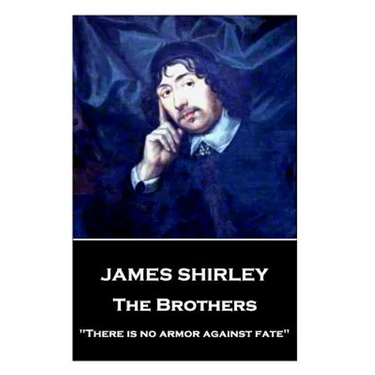 James Shirley - The Brothers: "There is no armor against fate"