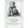 Indians, Merchants, and Markets: A Reinterpretation of the Repartimiento and Spanish-Indian Economic Relations in Colonial Oaxaca, 1750-1821