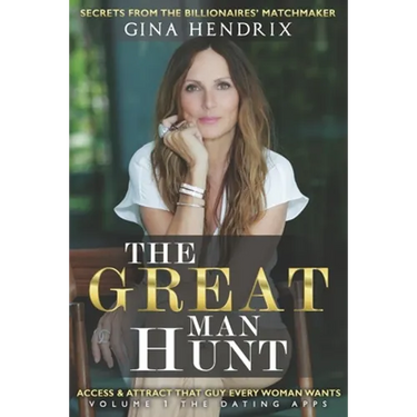 The Great Man Hunt: Access and Attract that Guy EVERY Woman Wants *volume one* The Dating Apps