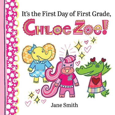 It's the First Day of First Grade, Chloe Zoe!