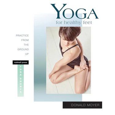 Yoga for Healthy Feet: Practice from the Ground Up