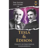 Nikola Tesla and Thomas Edison: Two Outstanding Inventors. The Entire Life Story