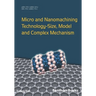 Micro and Nanomachining Technology - Size, Model and Complex Mechanism