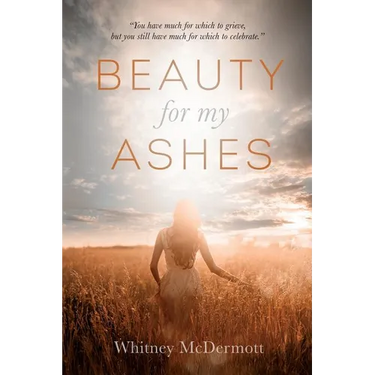 Beauty for My Ashes