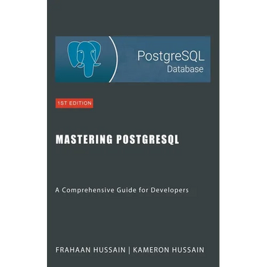 Mastering PostgreSQL: A Comprehensive Guide for Developers