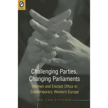 Challenging Parties, Changing Parliament: Women and Elected Office in Contemporary Western Europe