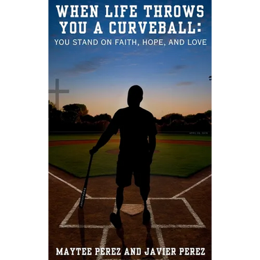 When Life Throws You a Curveball: You Stand on Faith, Hope, and Love