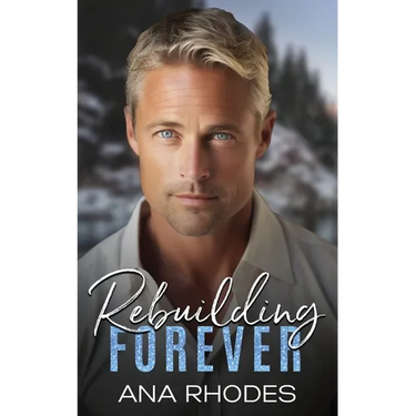 Rebuilding Forever: A small town second chance romance