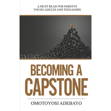 Becoming A Capstone: A must read for parents, young adults, and teenagers.