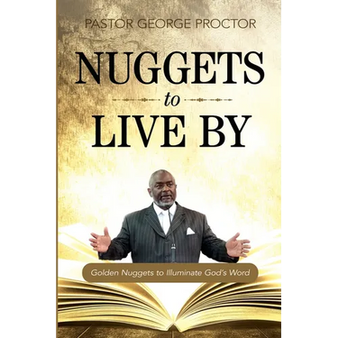 Nuggets to Live By: Golden Nuggets to Illuminate God's Word