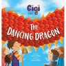 Gigi and the Giant Ladle: The Dancing Dragon