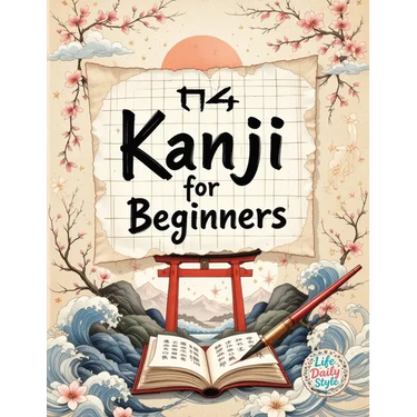 Kanji for Beginners: A Step-by-Step N4 Writing Practice Workbook with Essential JLPT Vocabulary, Genkouyoushi Pages, and Kanji Mnemonics for Adults, a