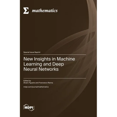 New Insights in Machine Learning and Deep Neural Networks