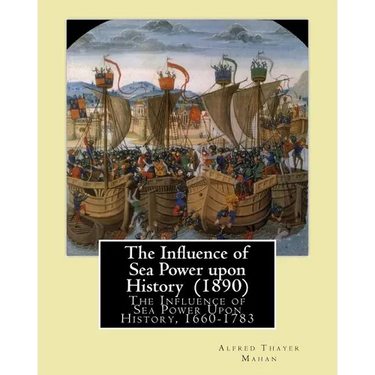 The Influence of Sea Power upon History (1890). By: Alfred Thayer Mahan: The Influence of Sea Power Upon History, 1660-1783 is an influential treatise