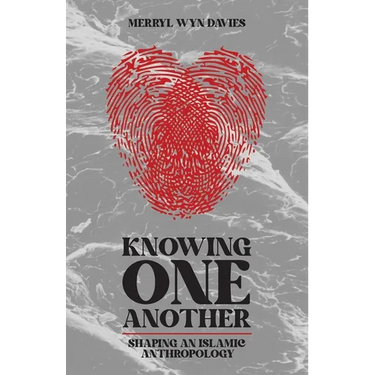 Knowing One Another: Shaping an Islamic Anthropology