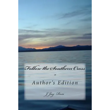 Follow the Southern Cross: Author's Edition