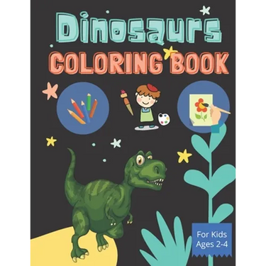 Dinosaurs - Coloring Book for Kids Ages 2-4: Coloring Book for boys and girls